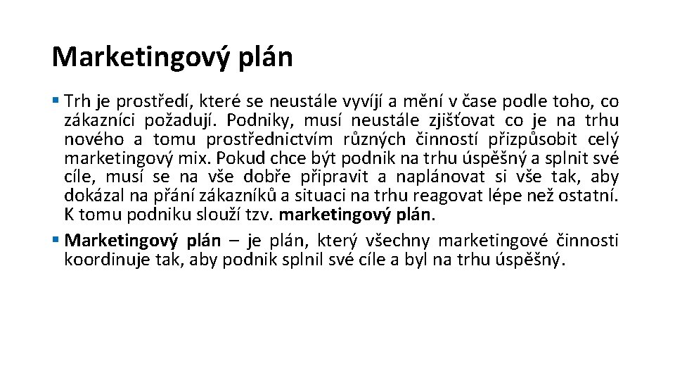 Marketingový plán § Trh je prostředí, které se neustále vyvíjí a mění v čase