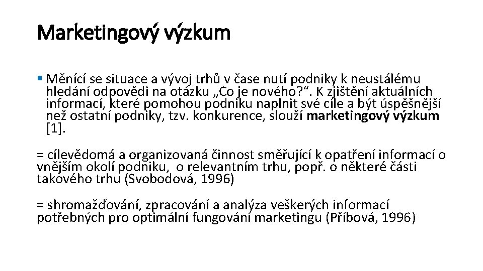 Marketingový výzkum § Měnící se situace a vývoj trhů v čase nutí podniky k