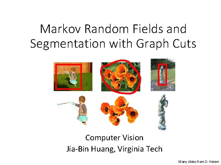 Markov Random Fields and Segmentation with Graph Cuts Computer Vision Jia-Bin Huang, Virginia Tech