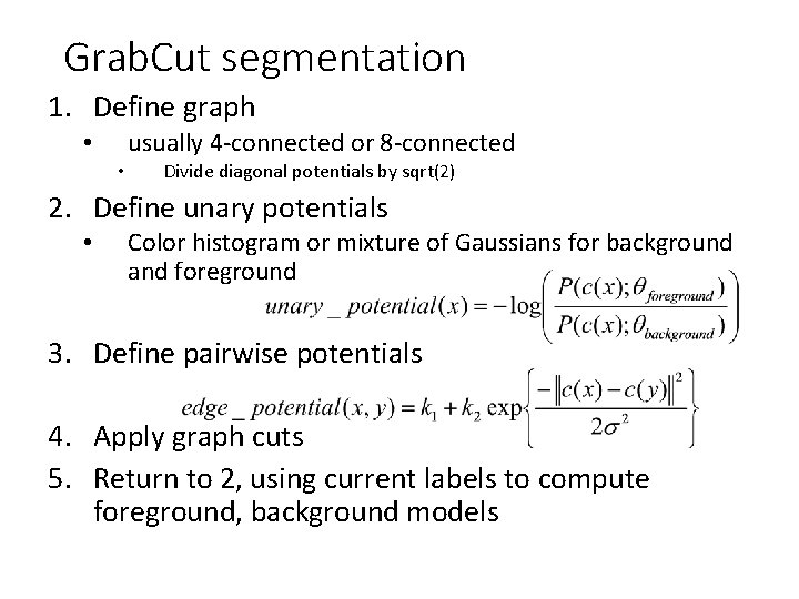 Grab. Cut segmentation 1. Define graph usually 4 -connected or 8 -connected • •