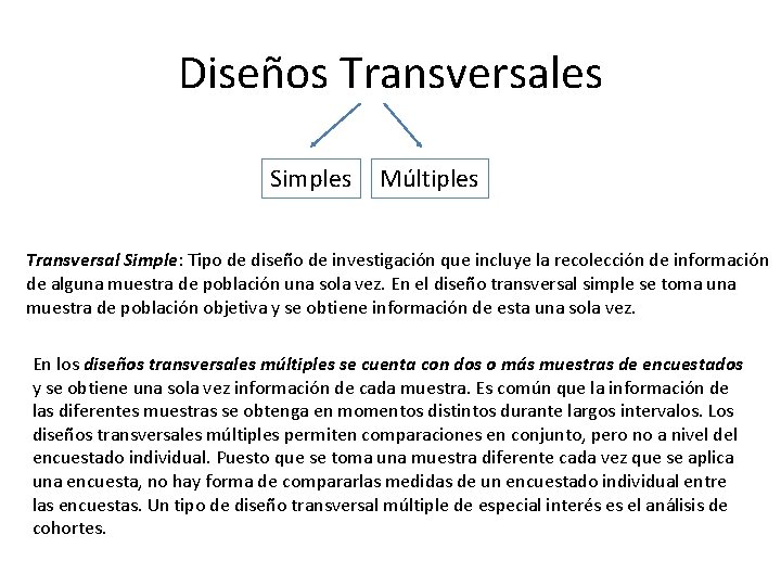 Diseños Transversales Simples Múltiples Transversal Simple: Tipo de diseño de investigación que incluye la