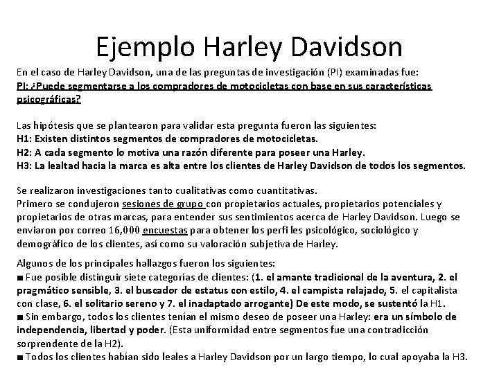 Ejemplo Harley Davidson En el caso de Harley Davidson, una de las preguntas de