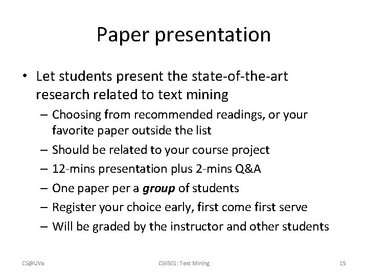 Paper presentation • Let students present the state-of-the-art research related to text mining –