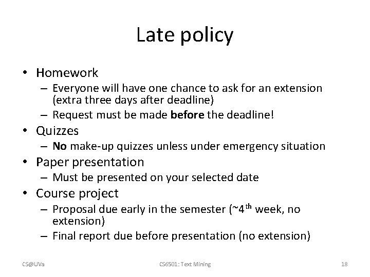 Late policy • Homework – Everyone will have one chance to ask for an