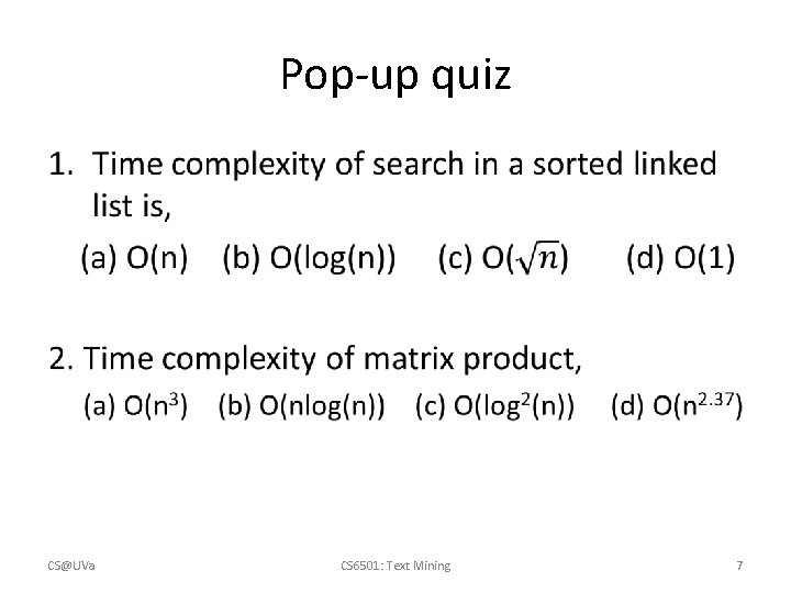 Pop-up quiz • CS@UVa CS 6501: Text Mining 7 