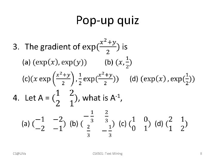 Pop-up quiz • CS@UVa CS 6501: Text Mining 8 