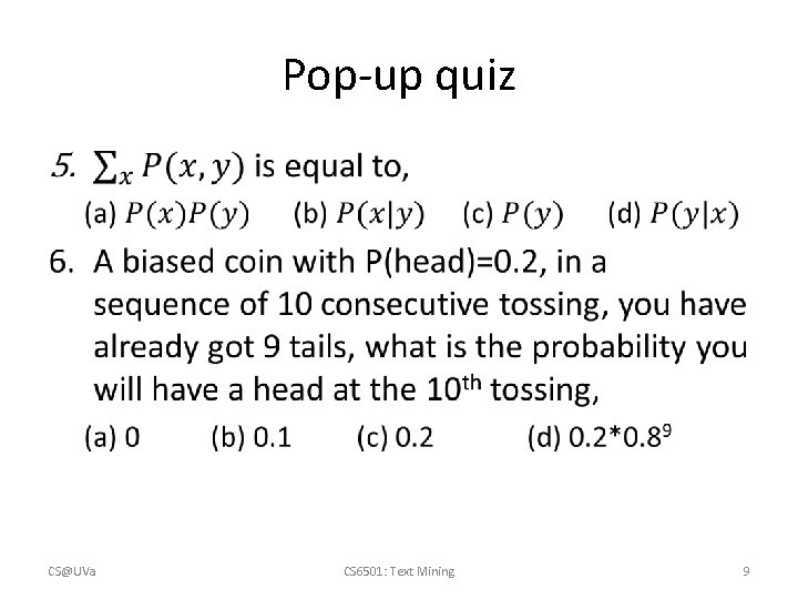 Pop-up quiz • CS@UVa CS 6501: Text Mining 9 