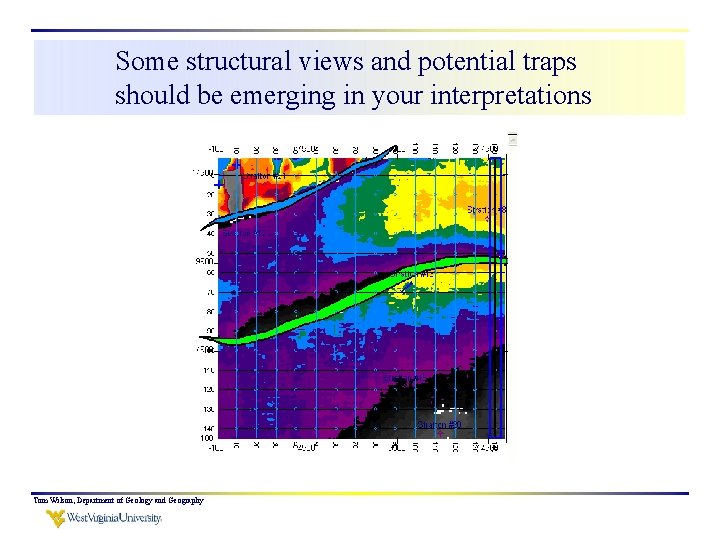 Some structural views and potential traps should be emerging in your interpretations Tom Wilson,