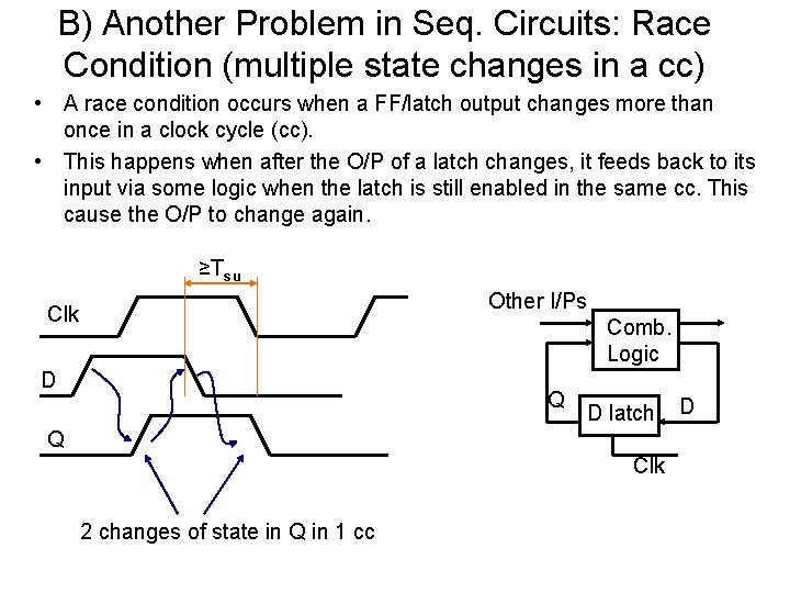 B) Another Problem in Seq. Circuits: Race Condition (multiple state changes in a cc)