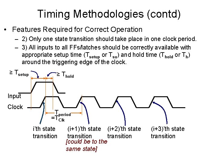 Timing Methodologies (contd) • Features Required for Correct Operation – 2) Only one state