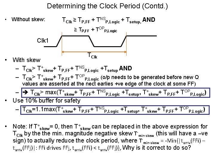 Determining the Clock Period (Contd. ) • Without skew: TClk ≥ TP, FF +