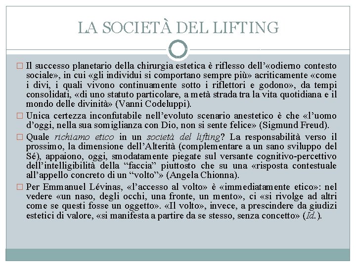 LA SOCIETÀ DEL LIFTING � Il successo planetario della chirurgia estetica è riflesso dell’