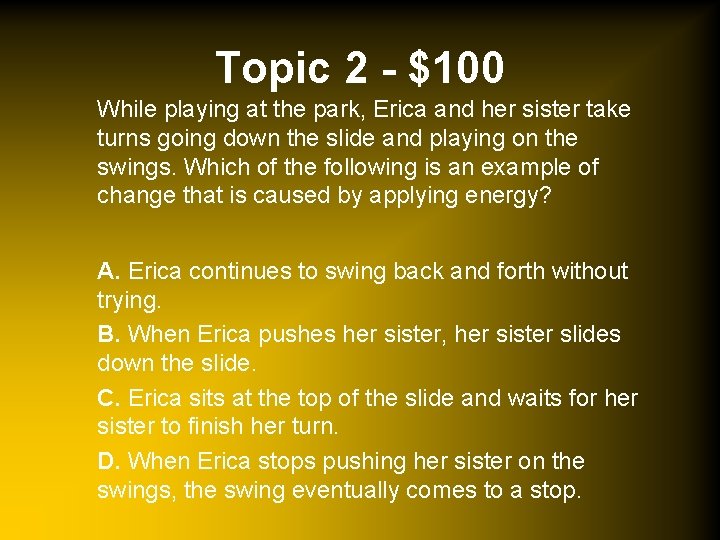 Topic 2 - $100 While playing at the park, Erica and her sister take