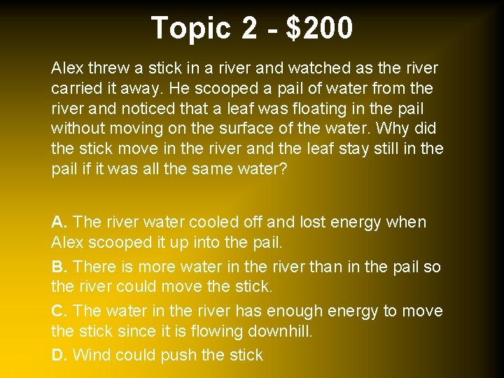 Topic 2 - $200 Alex threw a stick in a river and watched as