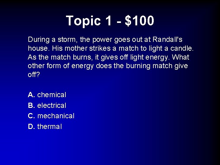 Topic 1 - $100 During a storm, the power goes out at Randall's house.