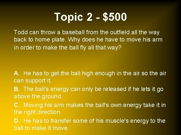 Topic 2 - $500 Todd can throw a baseball from the outfield all the