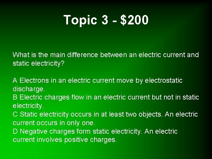 Topic 3 - $200 What is the main difference between an electric current and