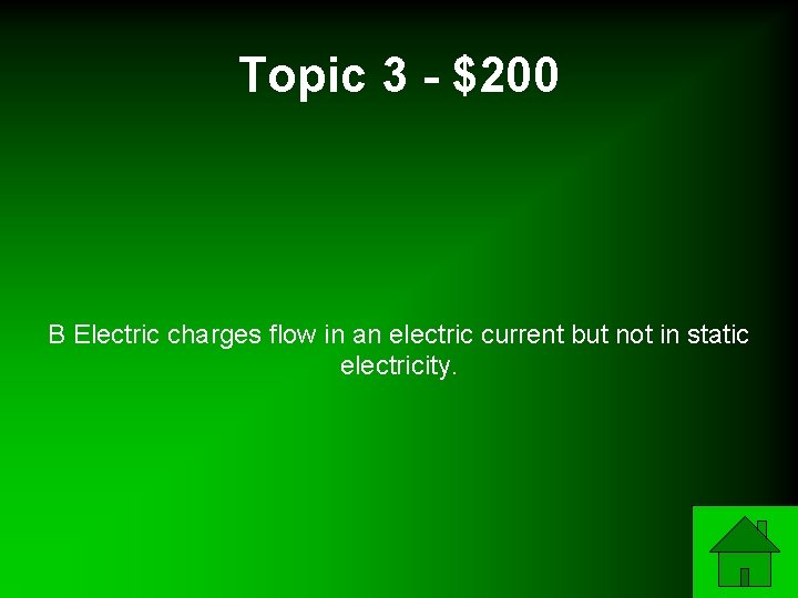 Topic 3 - $200 B Electric charges flow in an electric current but not