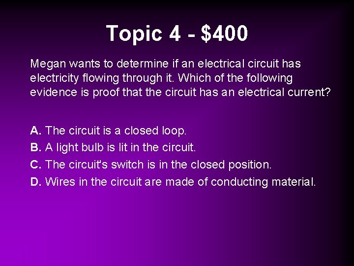 Topic 4 - $400 Megan wants to determine if an electrical circuit has electricity