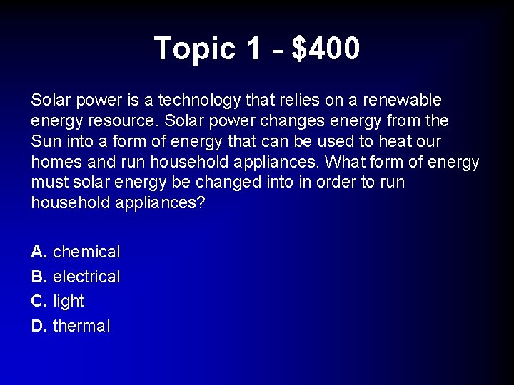 Topic 1 - $400 Solar power is a technology that relies on a renewable