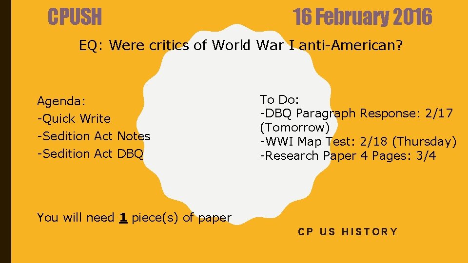 CPUSH 16 February 2016 EQ: Were critics of World War I anti-American? Agenda: -Quick