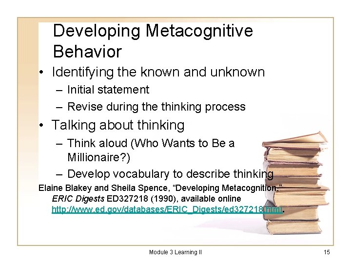 Developing Metacognitive Behavior • Identifying the known and unknown – Initial statement – Revise