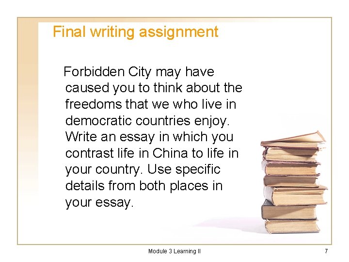 Final writing assignment Forbidden City may have caused you to think about the freedoms