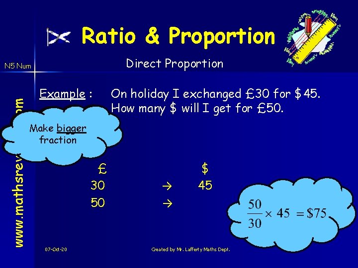 Ratio & Proportion Direct Proportion www. mathsrevision. com N 5 Num Example : Are