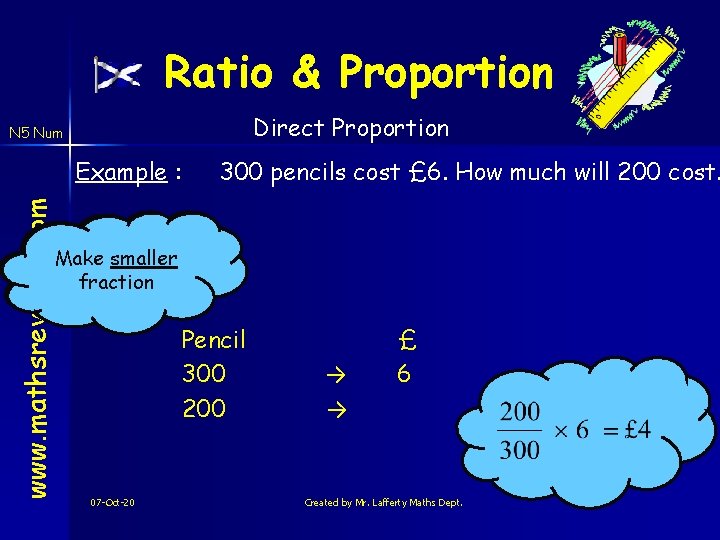 Ratio & Proportion Direct Proportion N 5 Num www. mathsrevision. com Example : 300