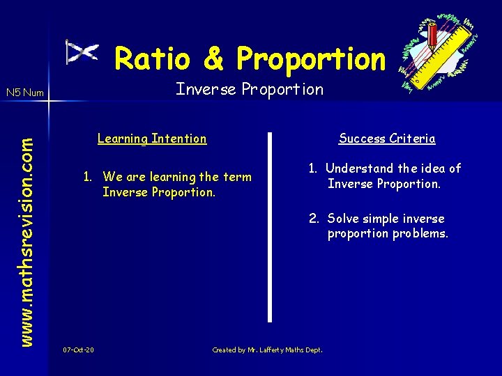 Ratio & Proportion Inverse Proportion www. mathsrevision. com N 5 Num Learning Intention Success