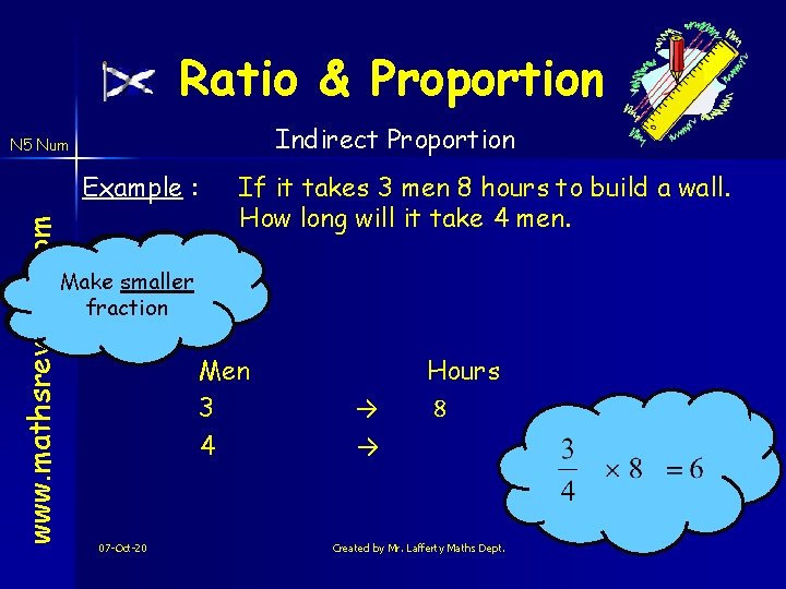 Ratio & Proportion Indirect Proportion N 5 Num www. mathsrevision. com Example : If