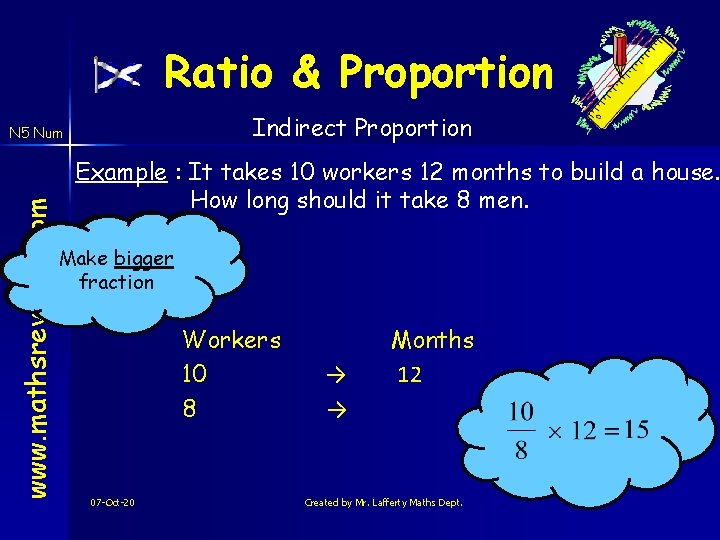 Ratio & Proportion Indirect Proportion www. mathsrevision. com N 5 Num Example : It