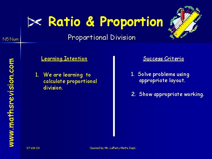 Ratio & Proportional Division www. mathsrevision. com N 5 Num Learning Intention Success Criteria