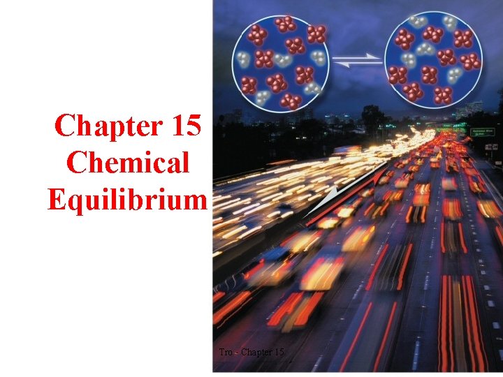 Chapter 15 Chemical Equilibrium Tro - Chapter 15 