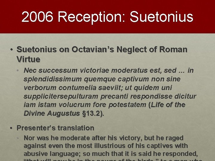 2006 Reception: Suetonius • Suetonius on Octavian’s Neglect of Roman Virtue • Nec successum