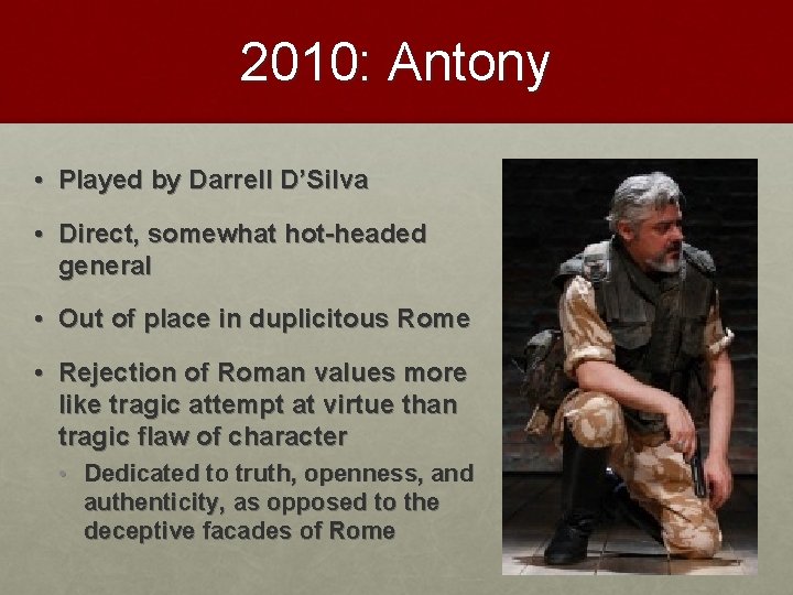 2010: Antony • Played by Darrell D’Silva • Direct, somewhat hot-headed general • Out