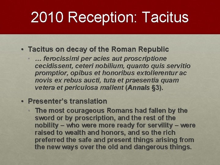 2010 Reception: Tacitus • Tacitus on decay of the Roman Republic • … ferocissimi