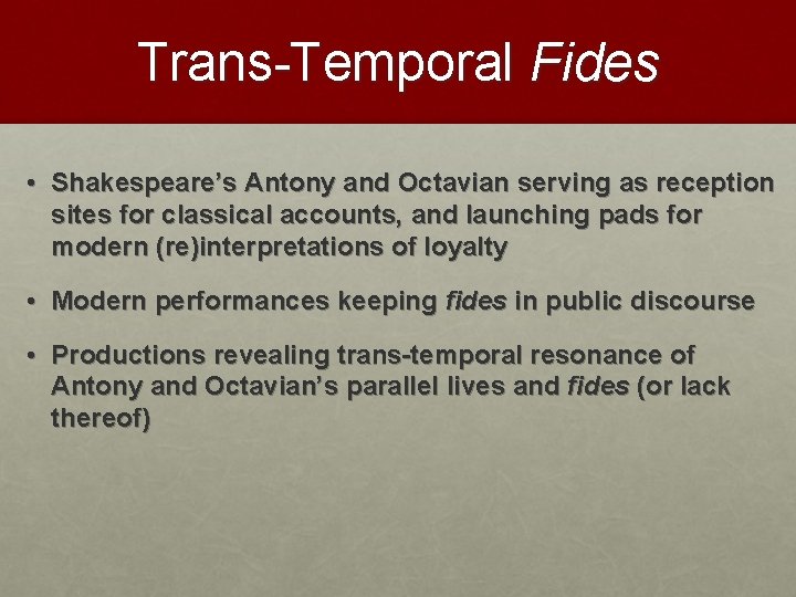 Trans-Temporal Fides • Shakespeare’s Antony and Octavian serving as reception sites for classical accounts,