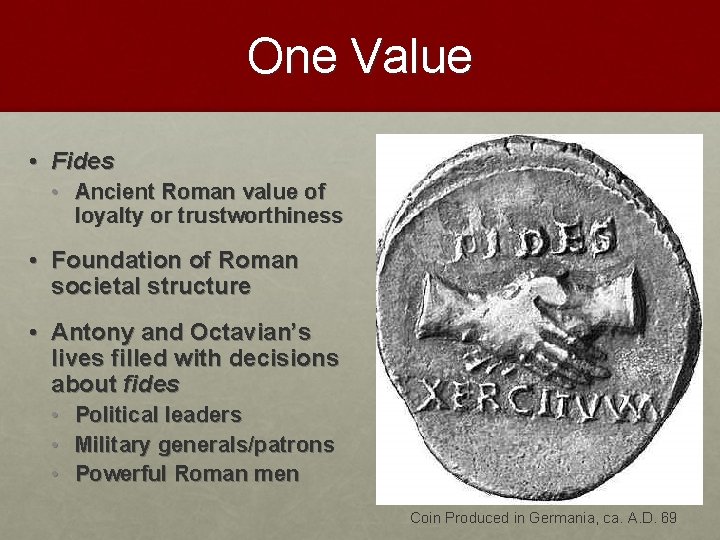 One Value • Fides • Ancient Roman value of loyalty or trustworthiness • Foundation