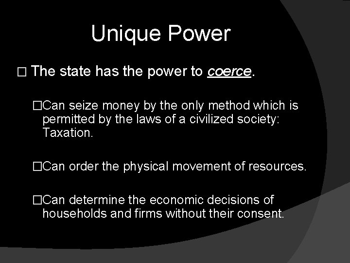 Unique Power � The state has the power to coerce. �Can seize money by Unique Power � The state has the power to coerce. �Can seize money by
