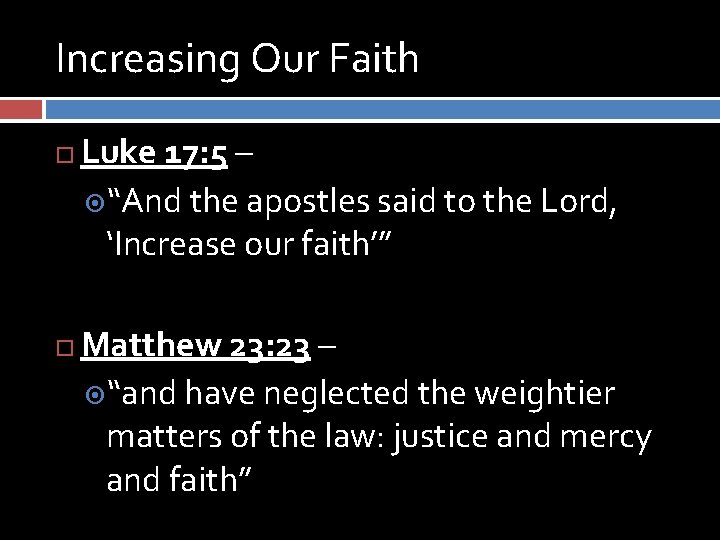 Increasing Our Faith Luke 17: 5 – “And the apostles said to the Lord,