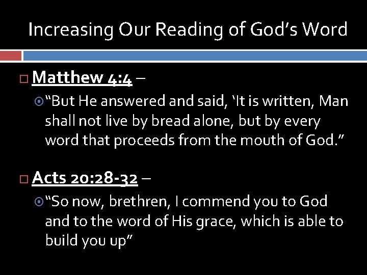 Increasing Our Reading of God’s Word Matthew 4: 4 – “But He answered and
