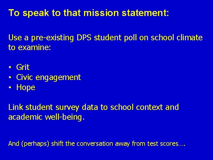 To speak to that mission statement: Use a pre-existing DPS student poll on school