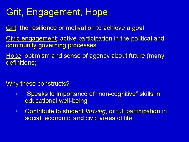 Grit, Engagement, Hope Grit: the resilience or motivation to achieve a goal Civic engagement: