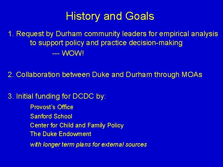 History and Goals 1. Request by Durham community leaders for empirical analysis to support