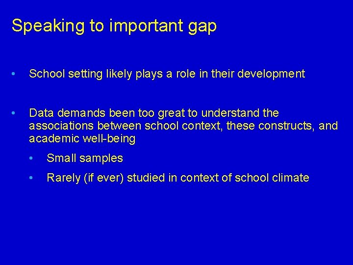 Speaking to important gap • School setting likely plays a role in their development