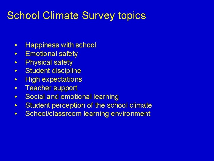 School Climate Survey topics • • • Happiness with school Emotional safety Physical safety