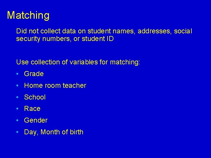 Matching Did not collect data on student names, addresses, social security numbers, or student