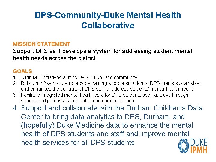 DPS-Community-Duke Mental Health Collaborative MISSION STATEMENT Support DPS as it develops a system for