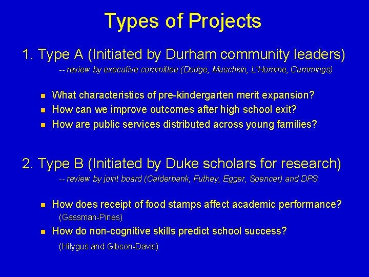 Types of Projects 1. Type A (Initiated by Durham community leaders) -- review by